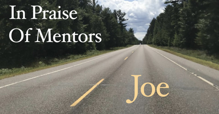 In Praise of Mentors - Joe